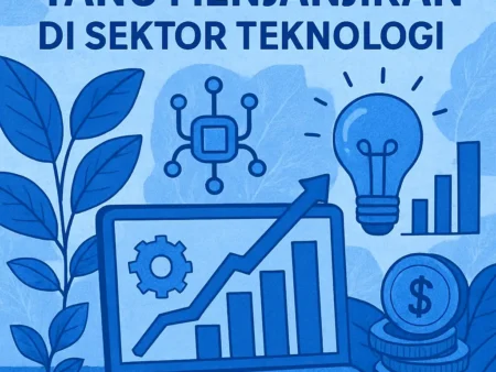 Peluang Bisnis yang Menjanjikan di Sektor Teknologi