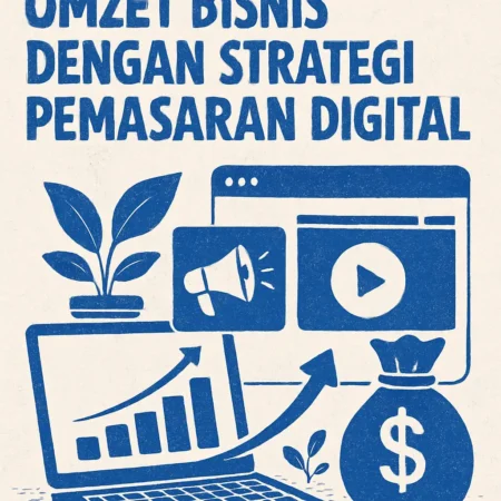 Meningkatkan Omzet Bisnis dengan Strategi Pemasaran Digital